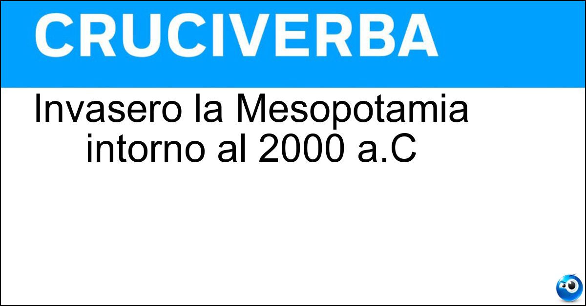 Soluzione Invasero la Mesopotamia intorno al 2000 a.C - Amorrei