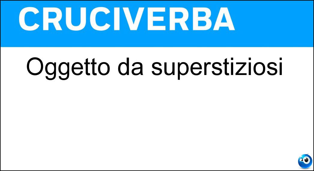 Oggetto da superstiziosi Soluzione Oggetto da superstiziosi - Amuleto