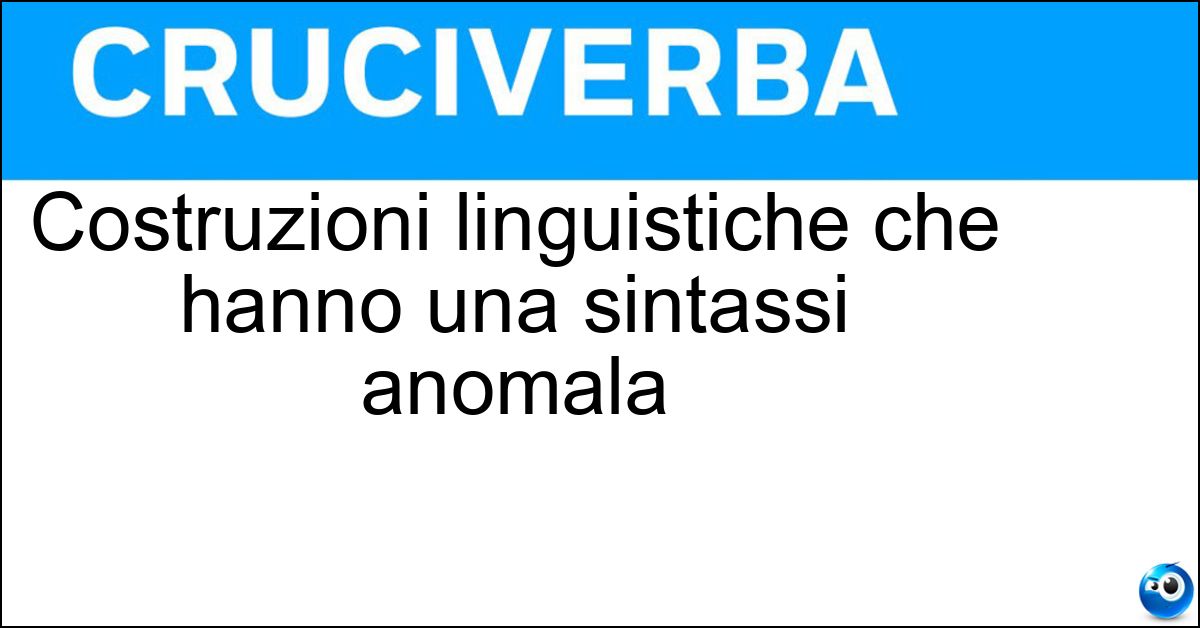 Soluzione Costruzioni linguistiche che hanno una sintassi anomala - Anacoluti