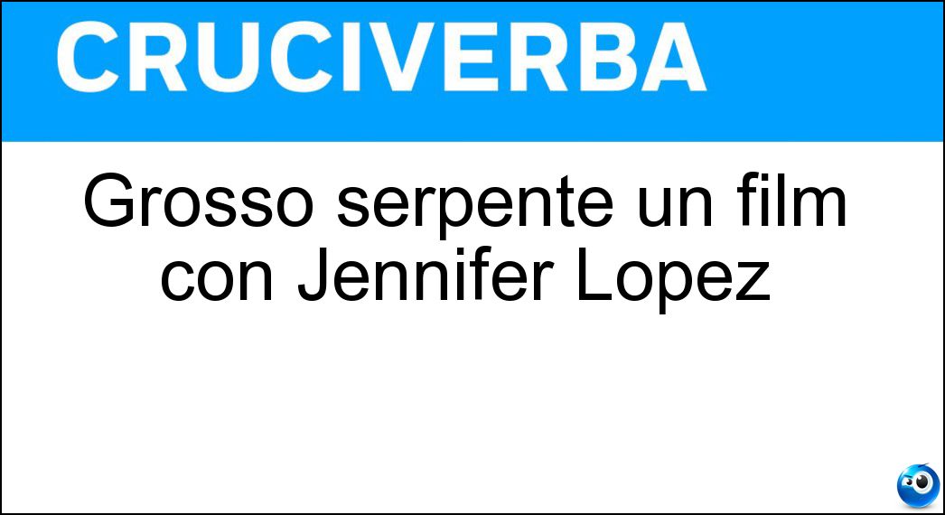 Grosso serpente un film con Jennifer Lopez Soluzione Grosso serpente un film con Jennifer Lopez - Anaconda