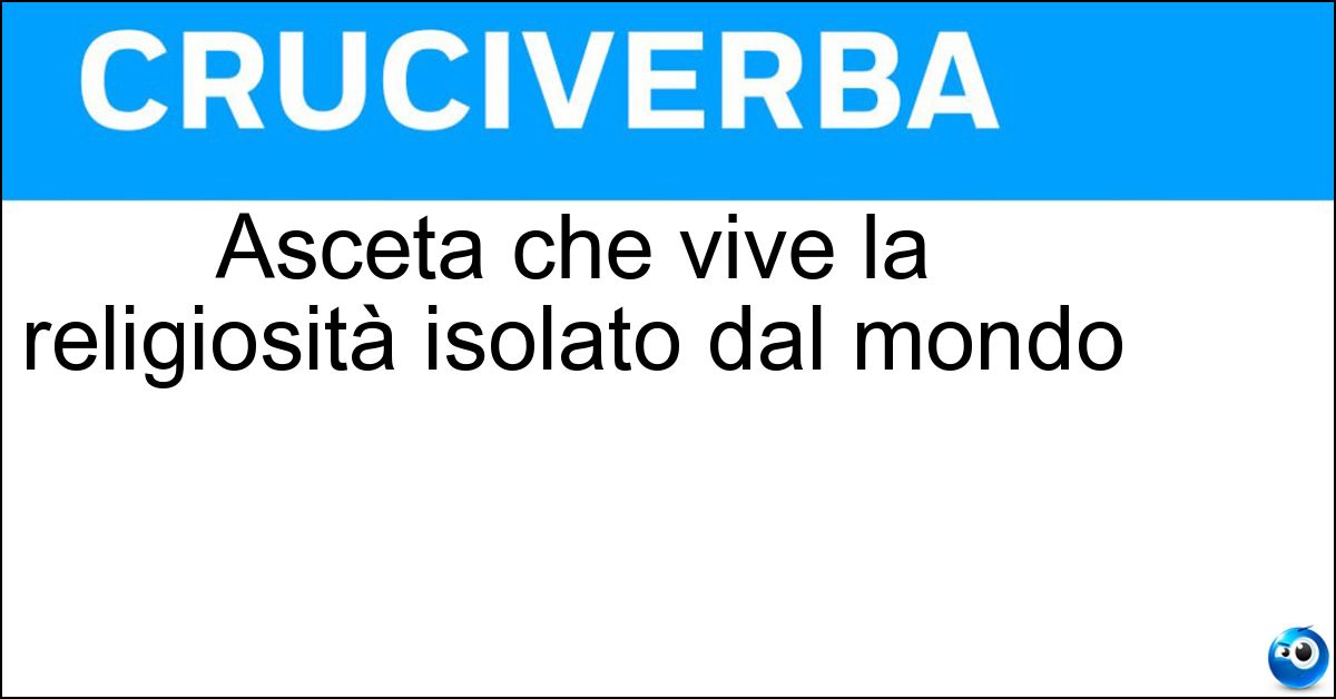 Asceta che vive la religiosità isolato dal mondo