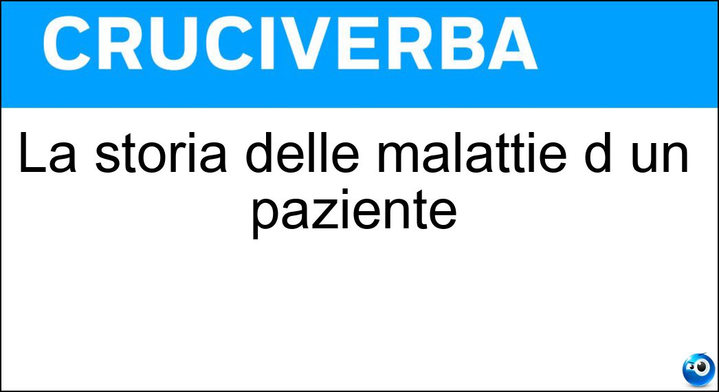 La storia delle malattie d un paziente Soluzione La storia delle malattie d un paziente - Anamnesi