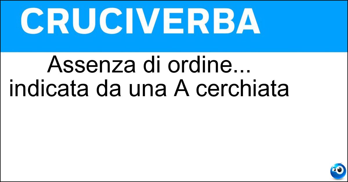 Soluzione Assenza di ordine... indicata da una A cerchiata - Anarchia