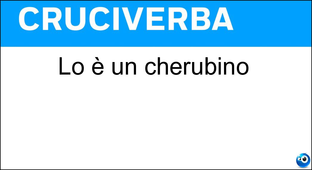 Lo è un cherubino Soluzione Cruciverba: Lo è un cherubino - Risposta Angelo