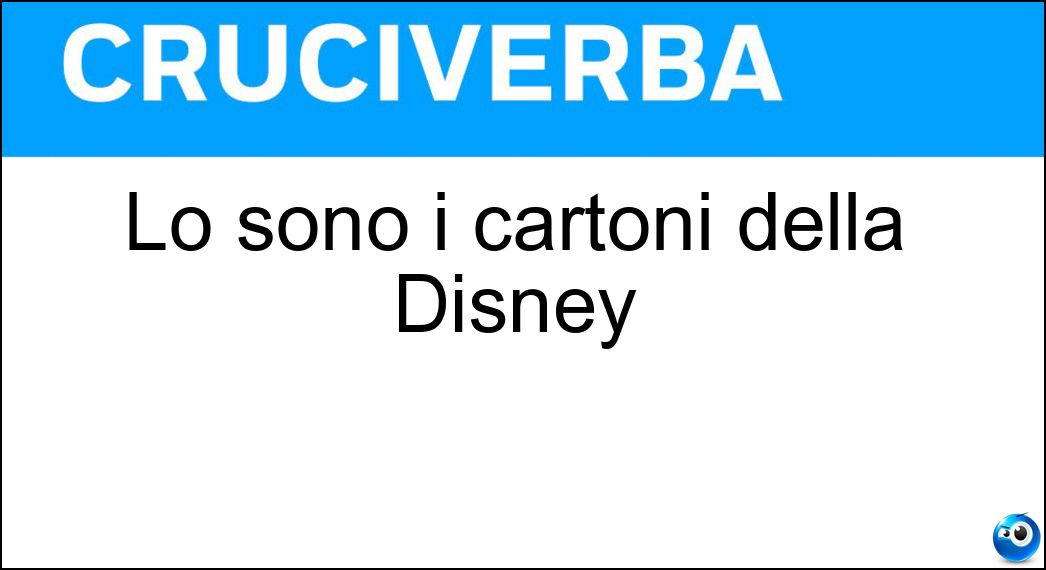 Lo sono i cartoni della Disney