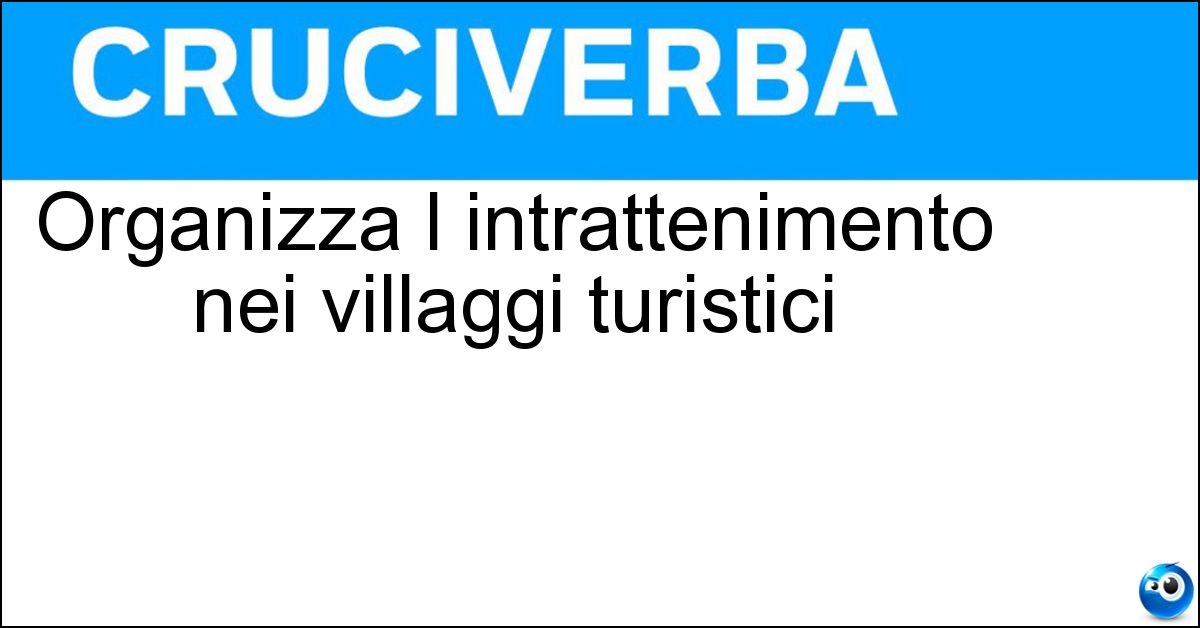 Soluzione Organizza l intrattenimento nei villaggi turistici - Animatore