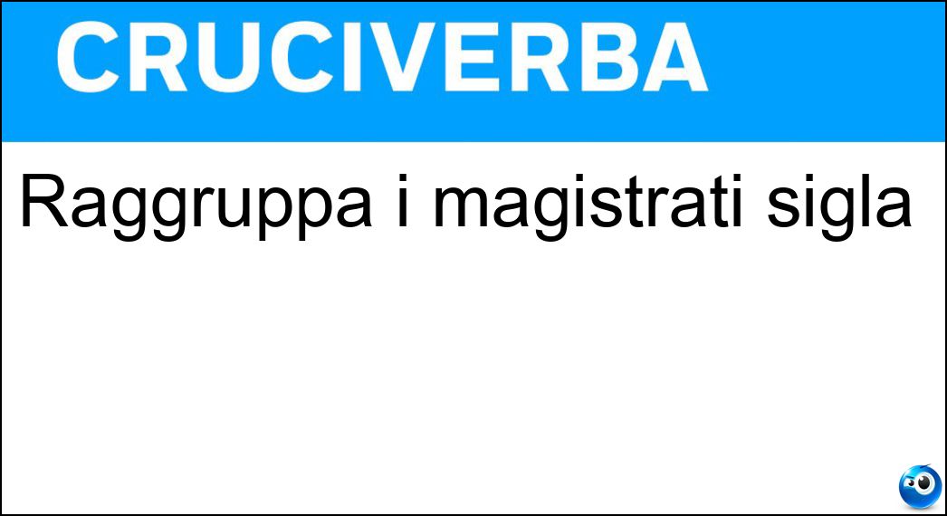 Raggruppa i magistrati sigla Soluzione Raggruppa i magistrati sigla - Anm