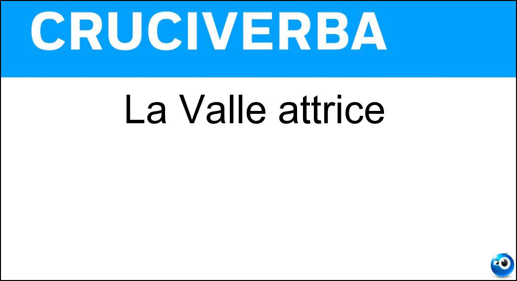 La Valle attrice Soluzione La Valle attrice - Anna