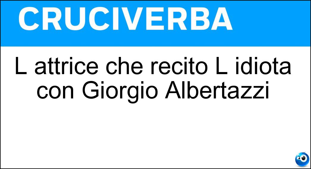 L attrice che recitò L idiota con Giorgio Albertazzi