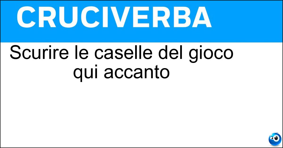 Soluzione Scurire le caselle del gioco qui accanto - Annerire