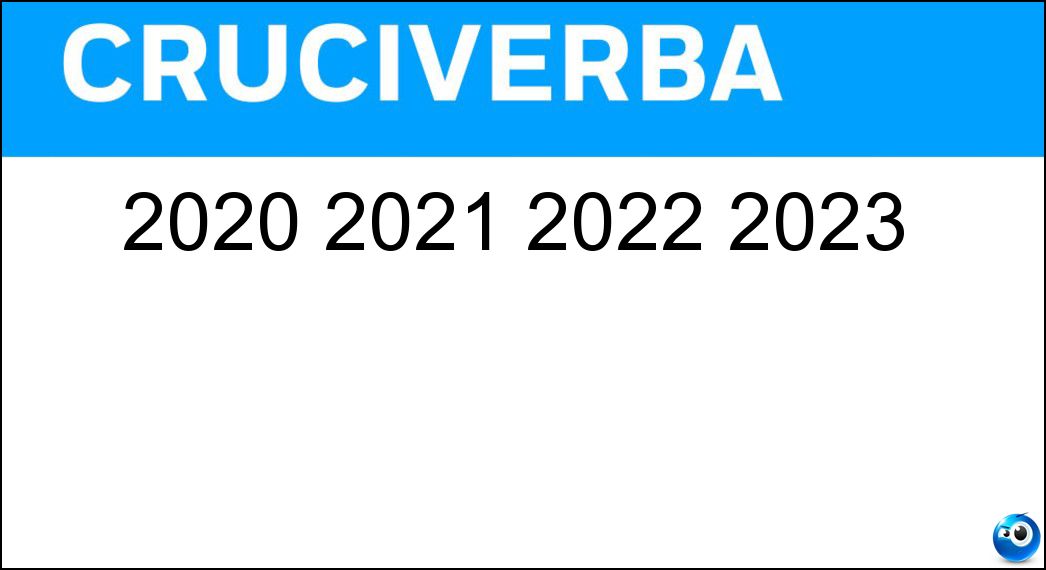 2020 2021 2022 2023 Soluzione Cruciverba: 2020 2021 2022 2023 - Risposta Anni