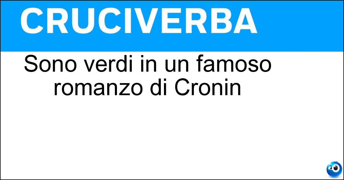 Sono verdi in un famoso romanzo di Cronin