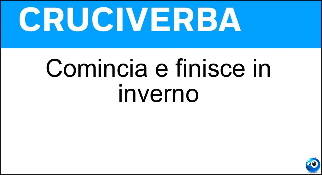 Comincia e finisce in inverno Soluzione Cruciverba: Comincia e finisce in inverno - Risposta Anno