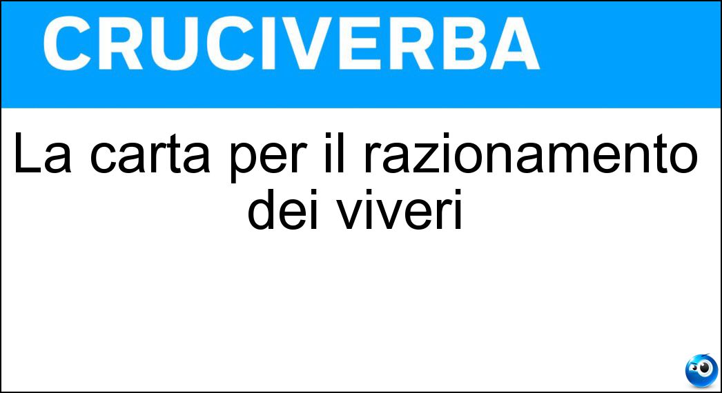 La carta per il razionamento dei viveri Soluzione La carta per il razionamento dei viveri - Annonaria
