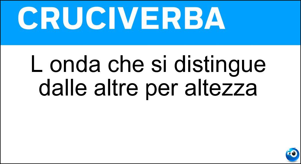 L onda che si distingue dalle altre per altezza