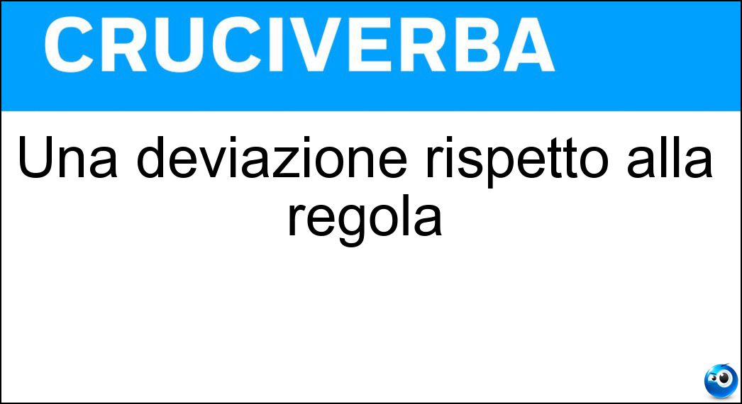 Soluzione Una deviazione rispetto alla regola - Anormalità