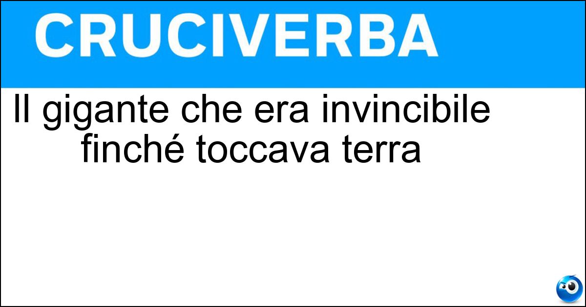 Il gigante che era invincibile finché toccava terra Soluzione Il gigante che era invincibile finché toccava terra - Anteo