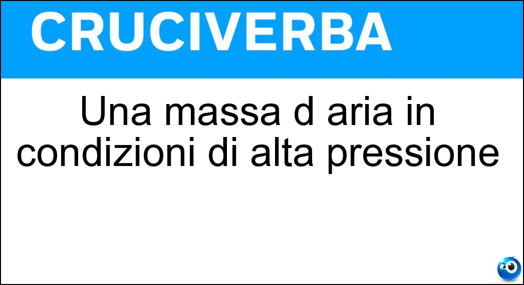 Una massa d aria in condizioni di alta pressione Soluzione Una massa d aria in condizioni di alta pressione - Anticiclone