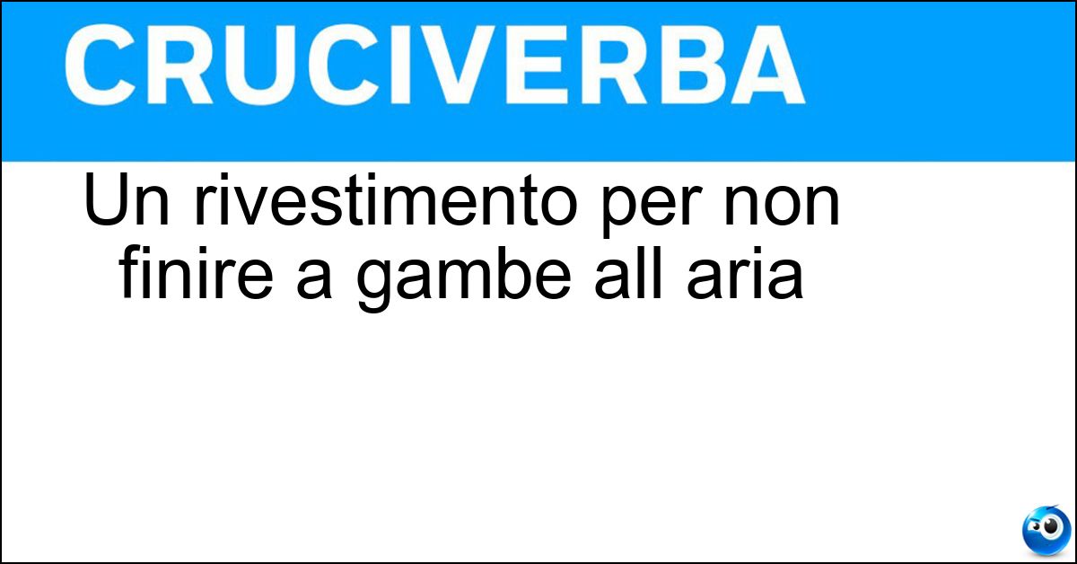 Un rivestimento per non finire a gambe all aria Soluzione Un rivestimento per non finire a gambe all aria - Antiscivolo