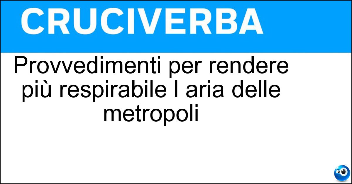 Soluzione Provvedimenti per rendere più respirabile l aria delle metropoli - Antismog