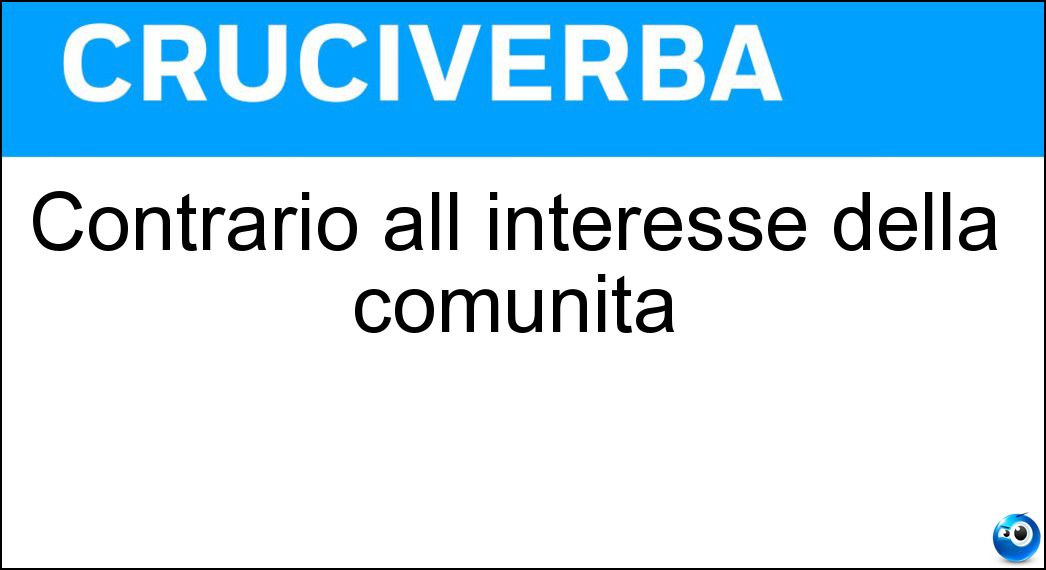 Contrario all interesse della comunità