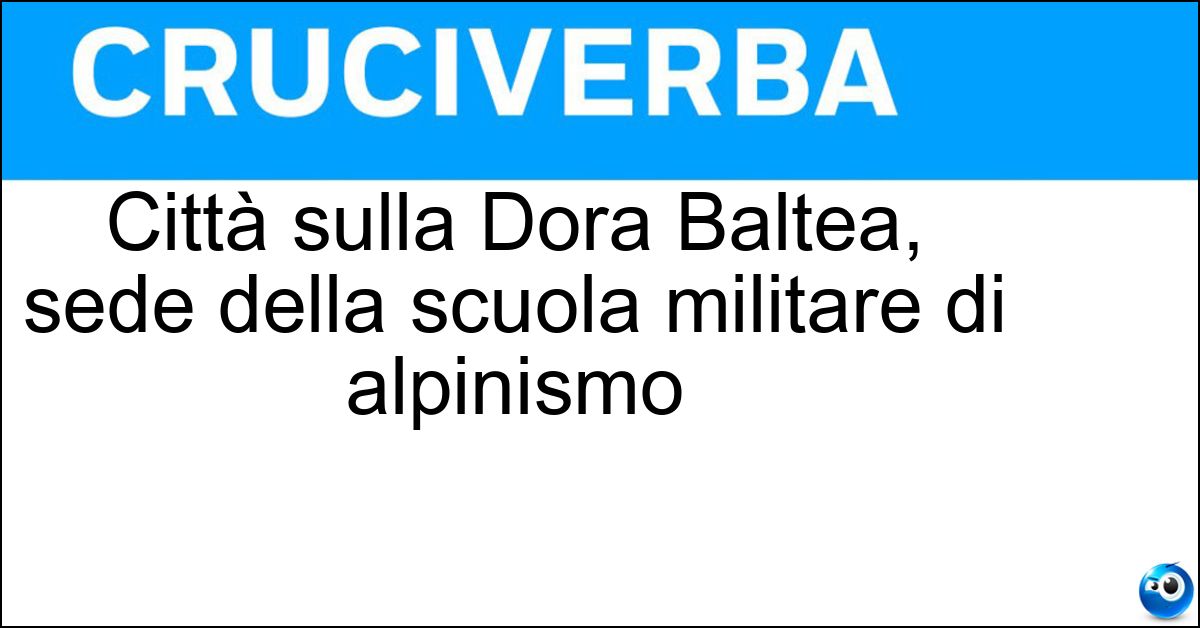 Soluzione Città sulla Dora Baltea, sede della scuola militare di alpinismo - Aosta