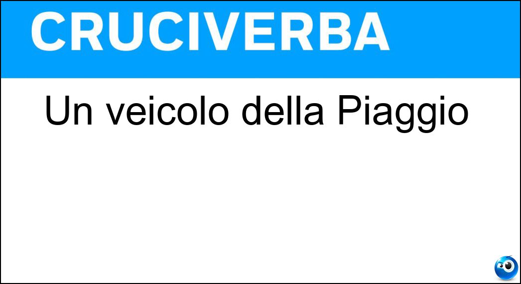 Un veicolo della Piaggio Soluzione Un veicolo della Piaggio - Ape