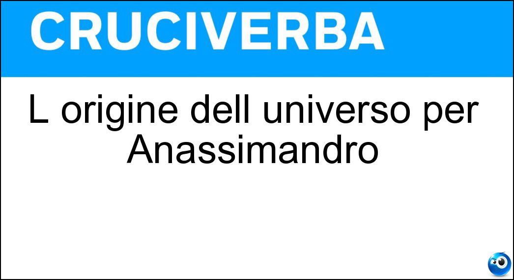 L origine dell universo per Anassimandro