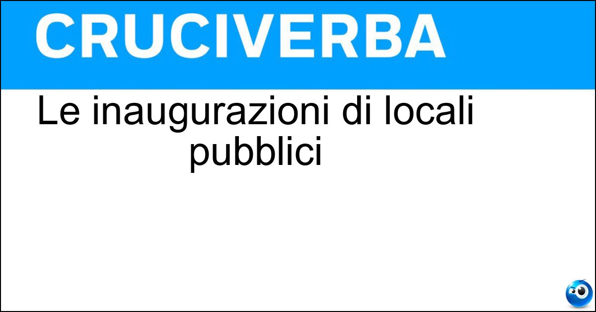 Soluzione Le inaugurazioni di locali pubblici - Aperture
