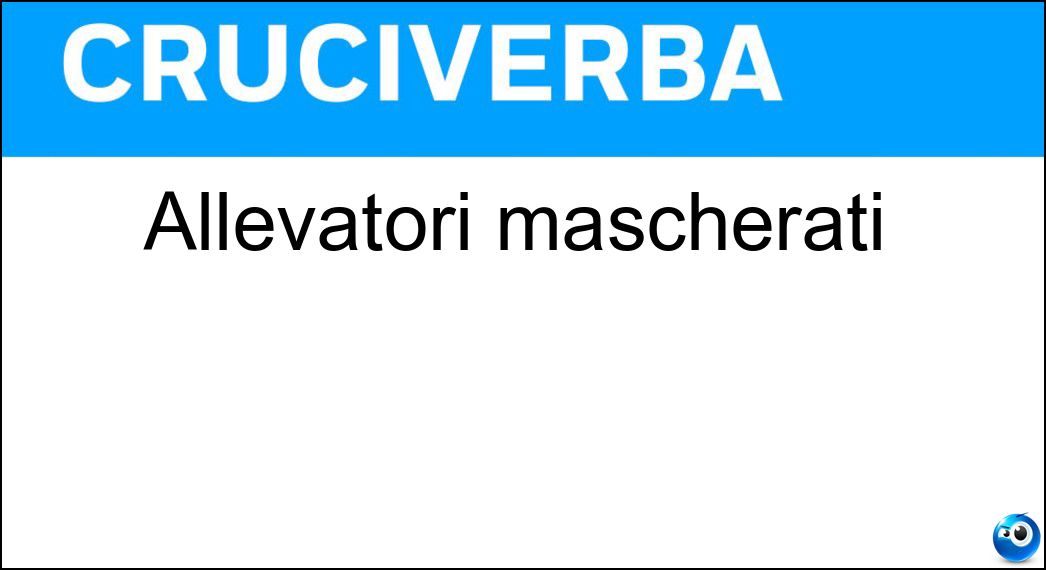 allevatori mascherati