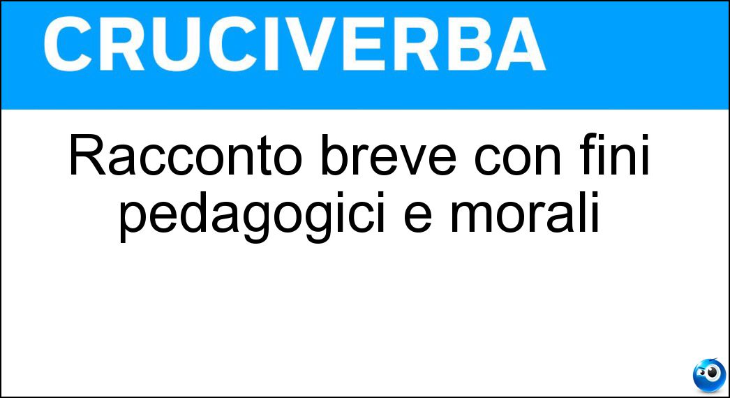 Racconto breve con fini pedagogici e morali Soluzione Racconto breve con fini pedagogici e morali - Apologo