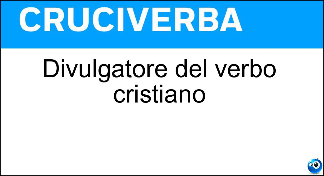 Divulgatore del verbo cristiano Soluzione Divulgatore del verbo cristiano - Apostolo