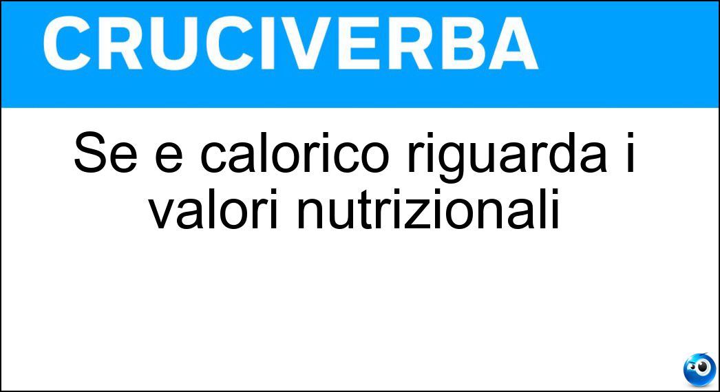 Se è calorico riguarda i valori nutrizionali