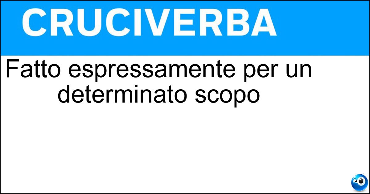 Soluzione Fatto espressamente per un determinato scopo - Apposito