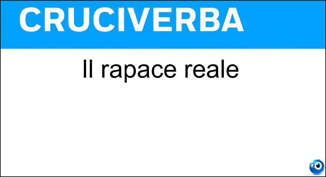 Il rapace reale Soluzione Cruciverba: Il rapace reale - Risposta Aquila