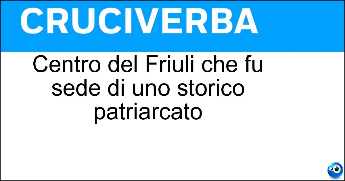 Soluzione Centro del Friuli che fu sede di uno storico patriarcato - Aquileia
