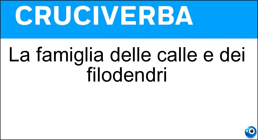 La famiglia delle calle e dei filodendri