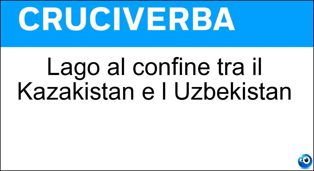 Lago al confine tra il Kazakistan e l Uzbekistan Soluzione Lago al confine tra il Kazakistan e l Uzbekistan - Aral
