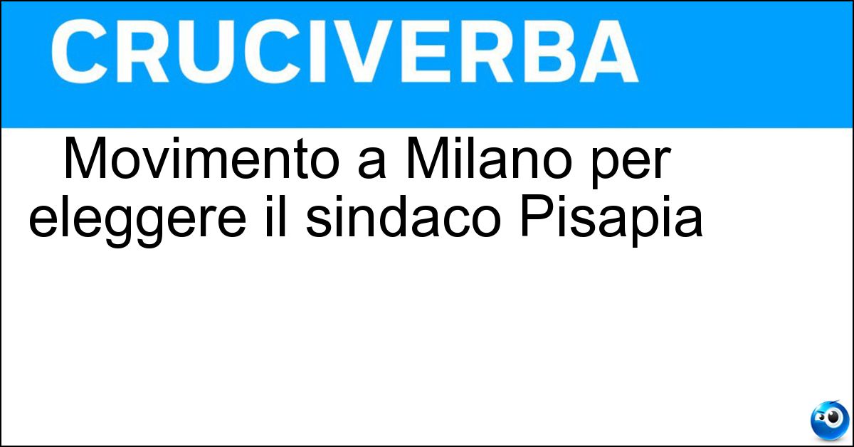 Soluzione Movimento a Milano per eleggere il sindaco Pisapia - Arancione