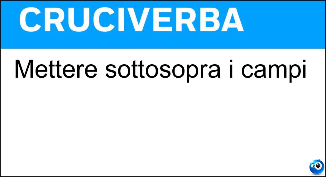 Mettere sottosopra i campi Soluzione Cruciverba: Mettere sottosopra i campi - Risposta Arare