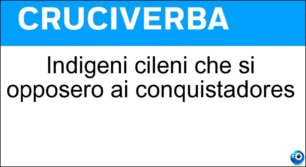 Indigeni cileni che si opposero ai conquistadores Soluzione Indigeni cileni che si opposero ai conquistadores - Araucani