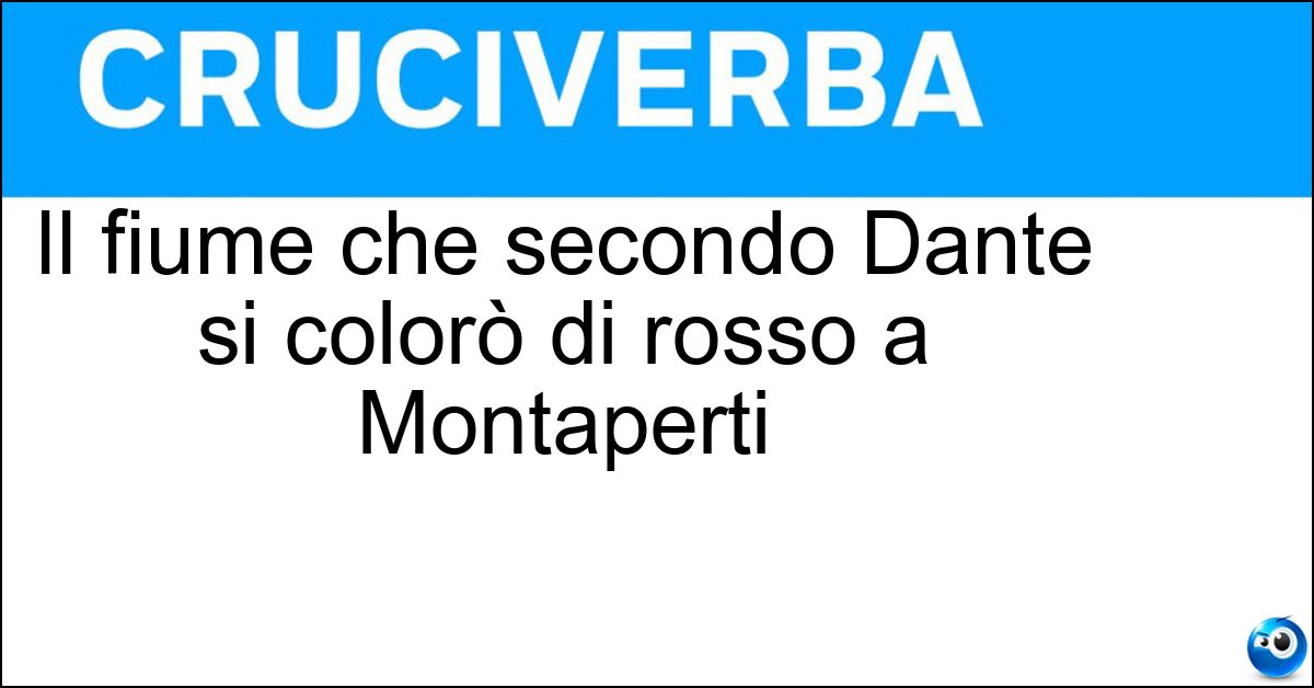 Soluzione Il fiume che secondo Dante si colorò di rosso a Montaperti - Arbia