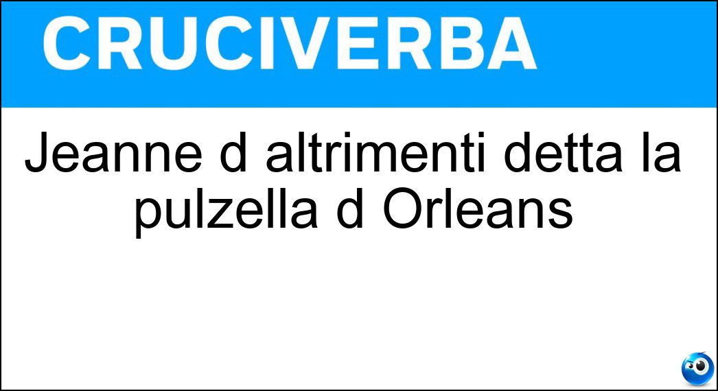 Jeanne d altrimenti detta la pulzella d Orléans Soluzione Jeanne d altrimenti detta la pulzella d Orléans - Arc