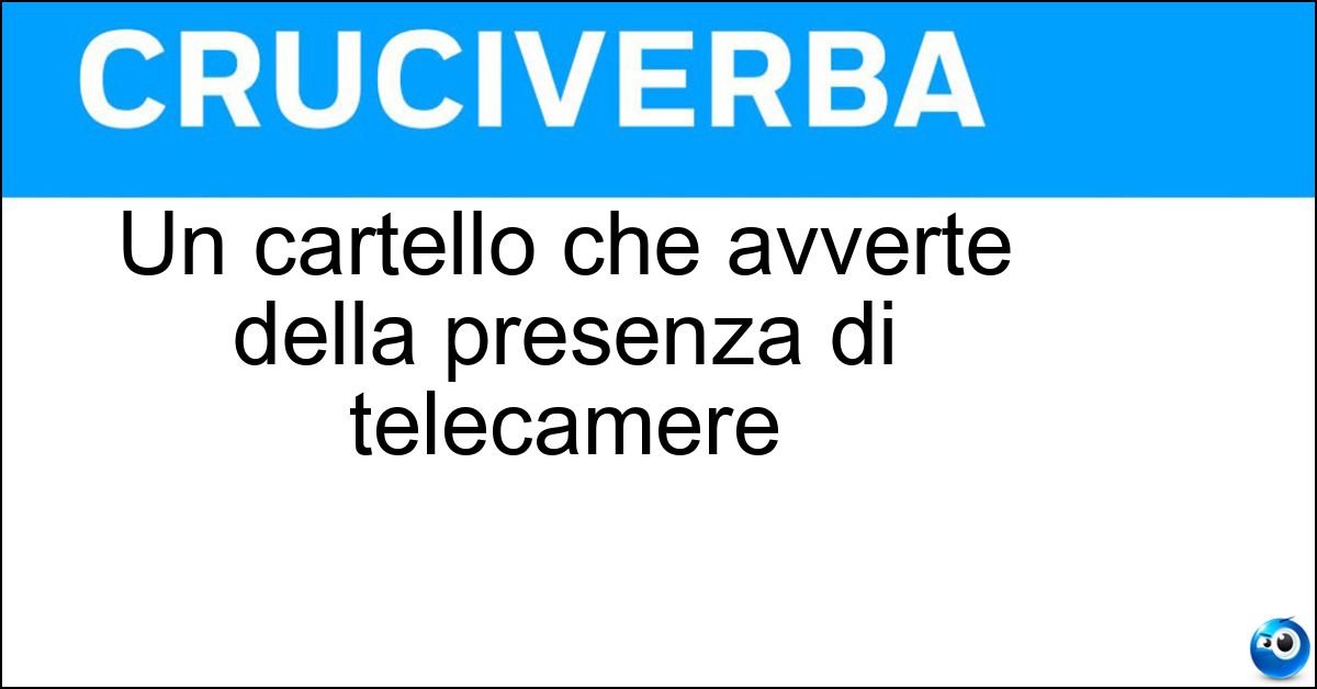 Un cartello che avverte della presenza di telecamere Soluzione Un cartello che avverte della presenza di telecamere - Area Videosorvegliata