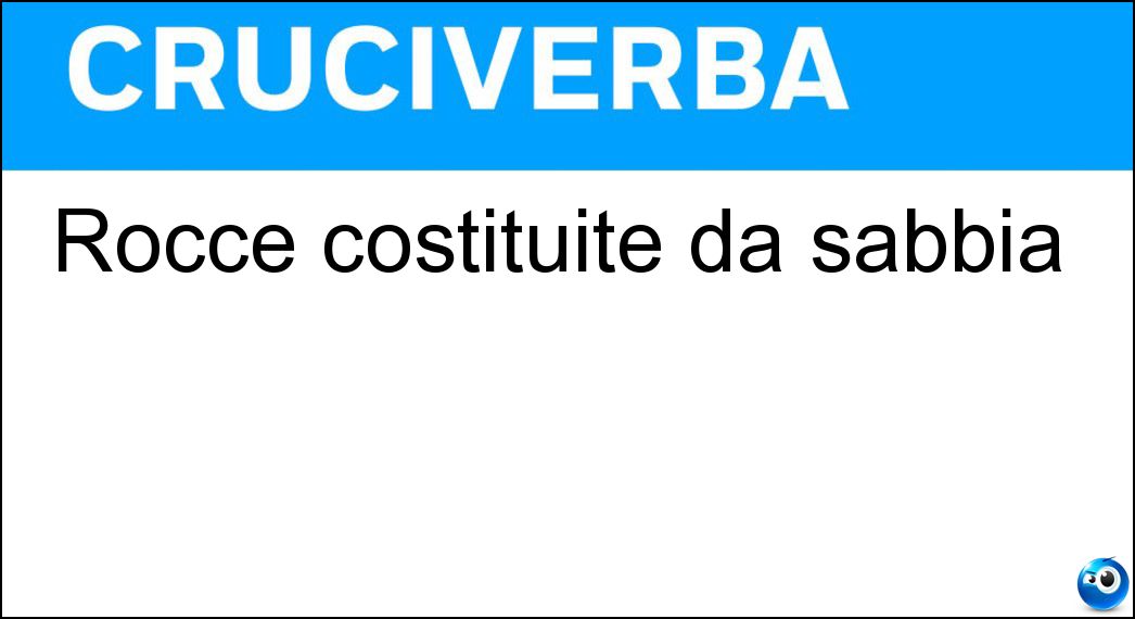 Rocce costituite da sabbia