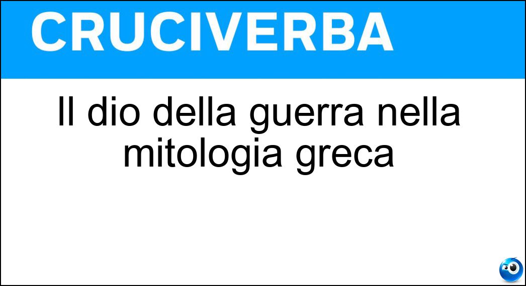 Il dio della guerra nella mitologia greca Soluzione Il dio della guerra nella mitologia greca - Ares