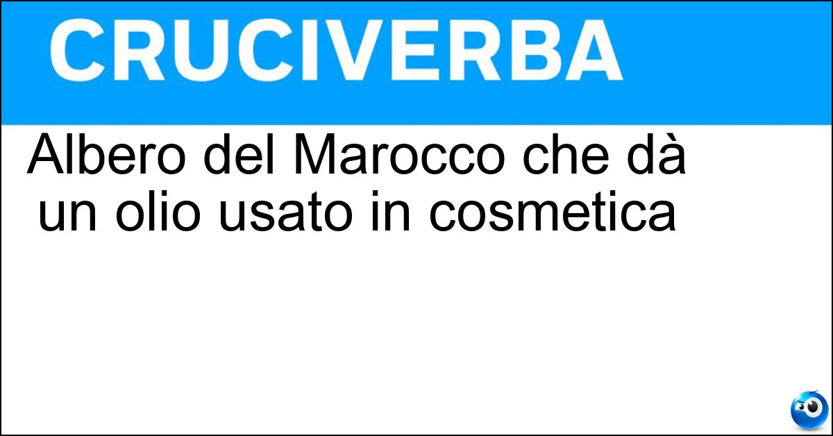 Albero del Marocco che dà un olio usato in cosmetica
