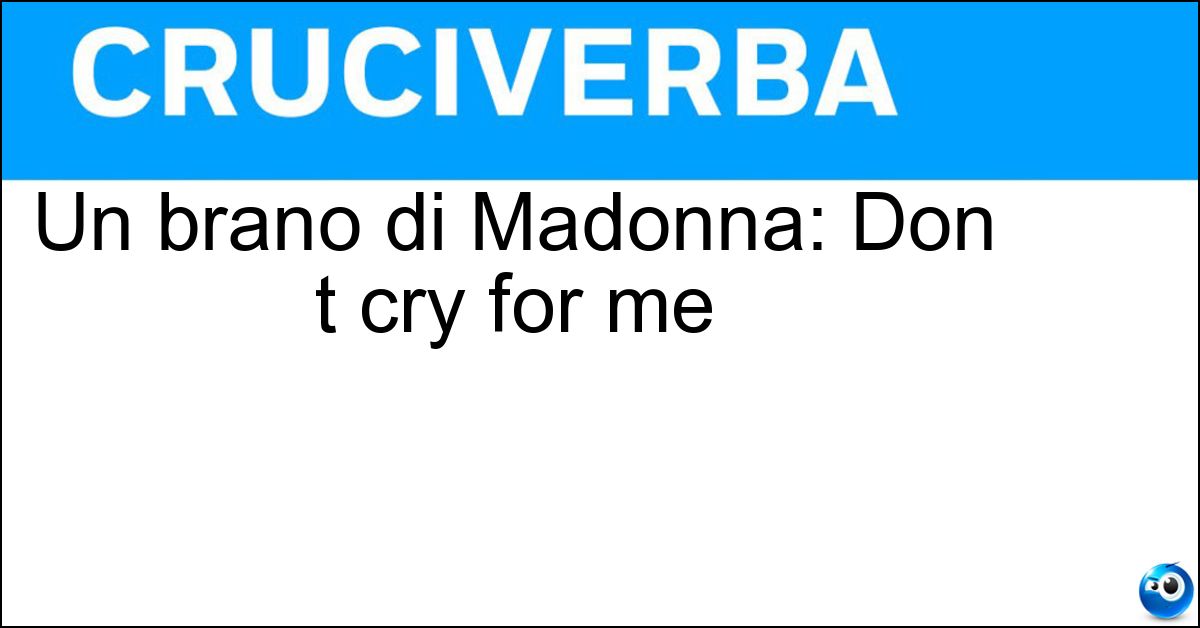Soluzione Un brano di Madonna: Don t cry for me - Argentina