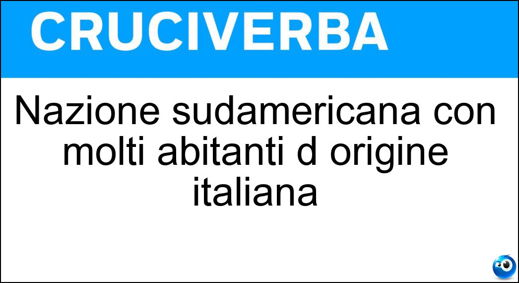 Nazione sudamericana con molti abitanti d origine italiana