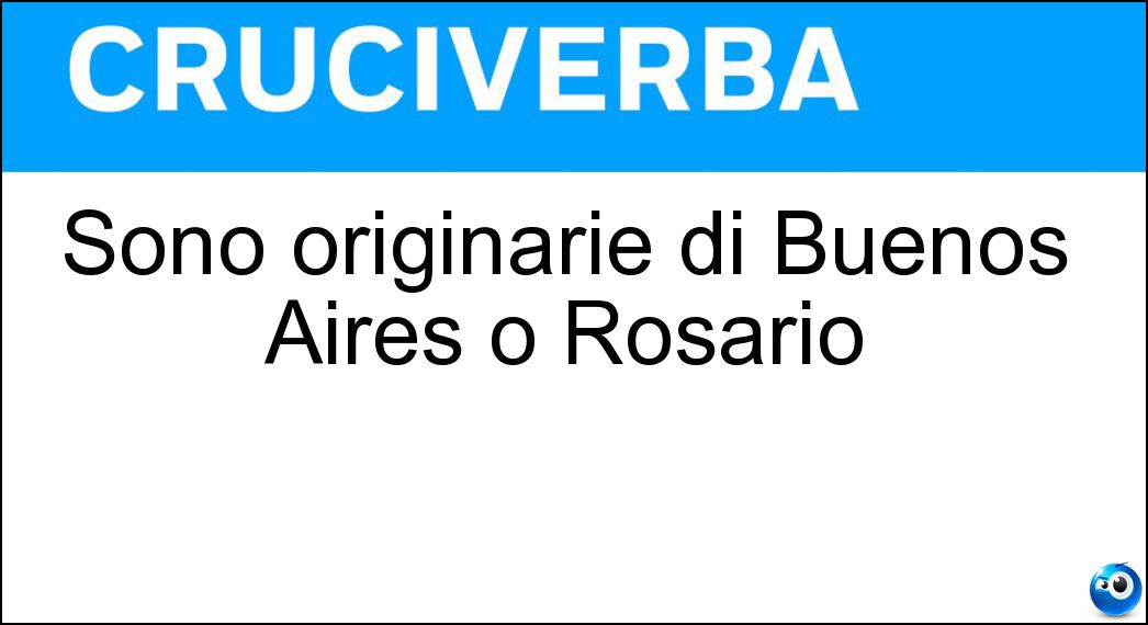 Sono originarie di Buenos Aires o Rosario Soluzione Sono originarie di Buenos Aires o Rosario - Argentine
